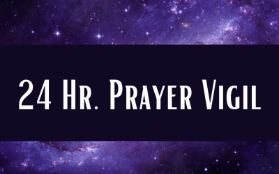 24 Hr. Prayer Vigil