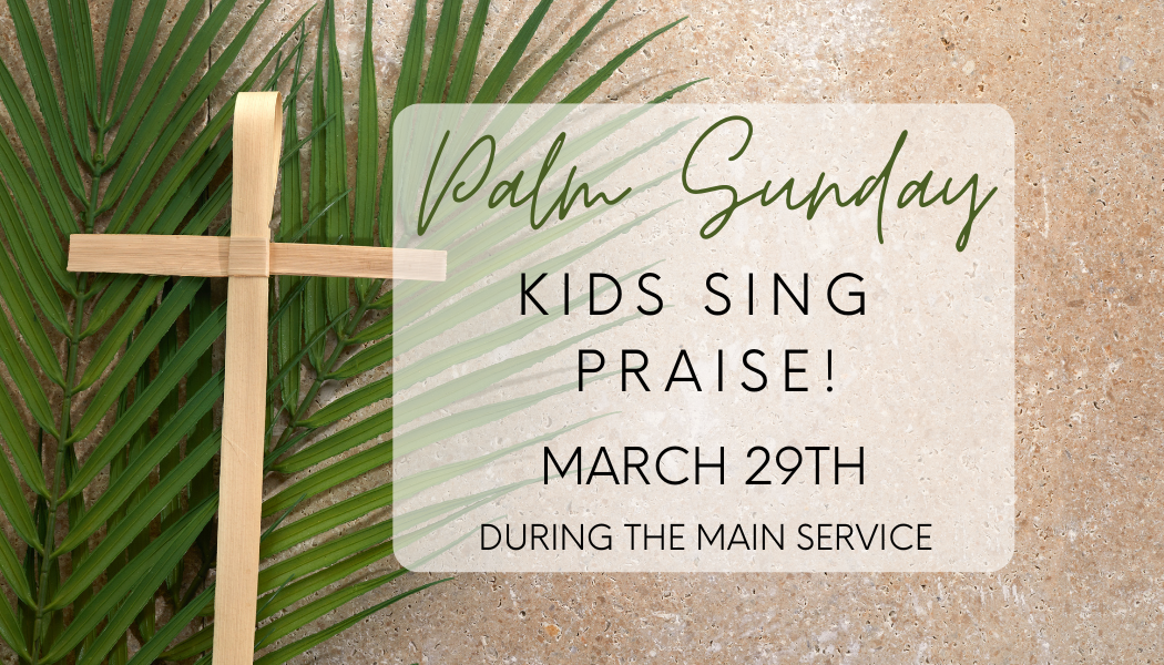 Palm Sunday – Kids Sing Praise!